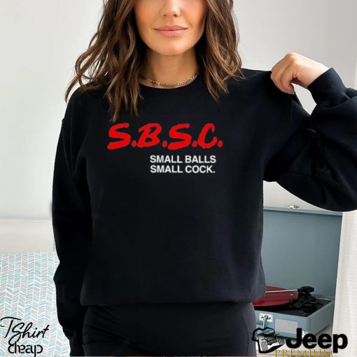 SBSC Small Balls Small Cock Shirt
