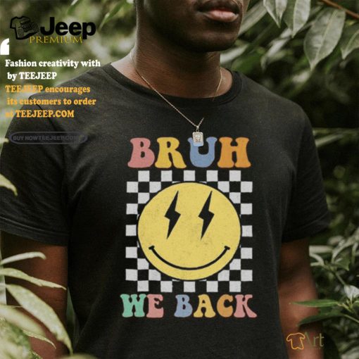 Bruh We Back To School T Shirt