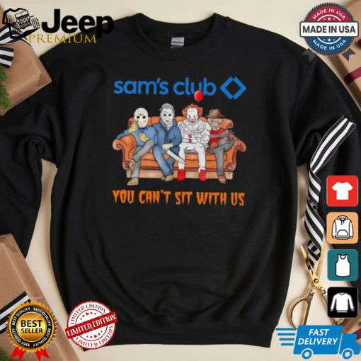 Sam’s club you can’t sit with us Voorhees Myers Pennywise and Krueger Halloween shirt