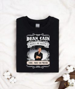 San Antonio Comic Dean Cain Makes Me Happy You Not So Much Shirt