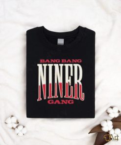 San Francisco 49ers Bang Bang Niner Gang Super Bowl Shirt