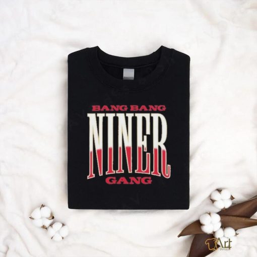 San Francisco 49ers Bang Bang Niner Gang Super Bowl Shirt