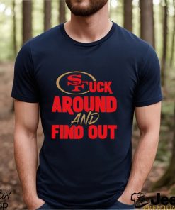 San Francisco 49ers F Around and Find Out T Shirt