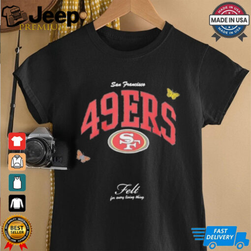 San Francisco 49ers Football felt for every living thing butterflies shirt
