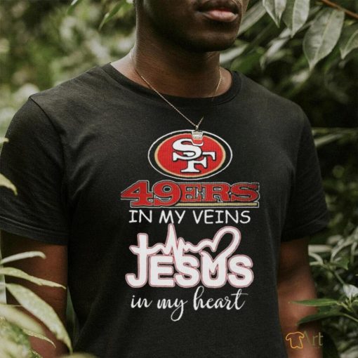 San Francisco 49ers In My Veins Jesus In My Heart Super Bowl LVIII Shirt