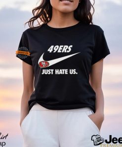 San Francisco 49ers Just Hate Us Unisex T Shirt