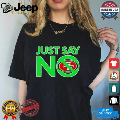 San Francisco 49ers Just Say No shirt