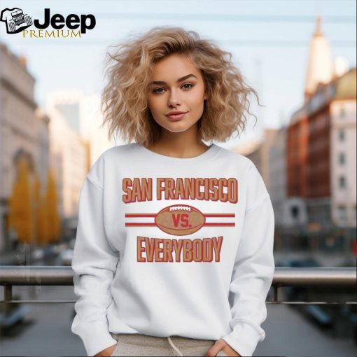 San Francisco Vs Everybody Football 2024 shirt