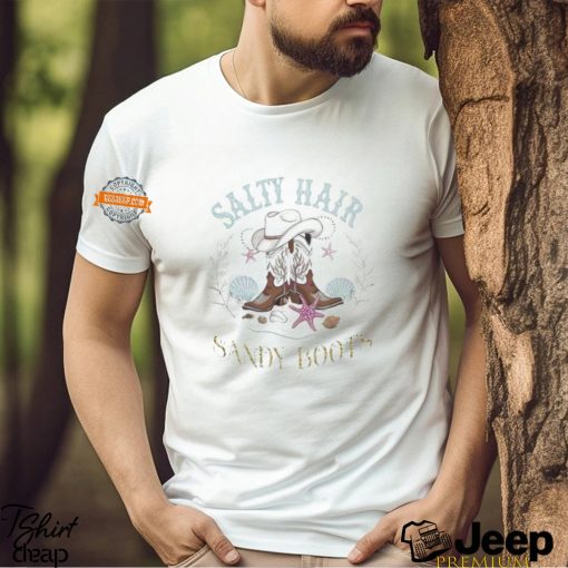 Sandy Boots Salty Hair Summer Time Vibes Shirt