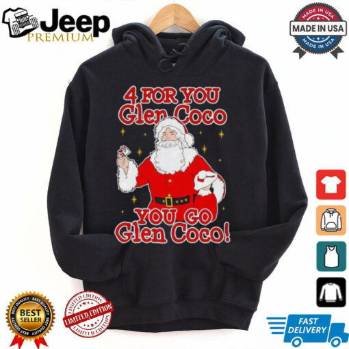 Santa 4 for you Glen Coco you go Glen Coco shirt