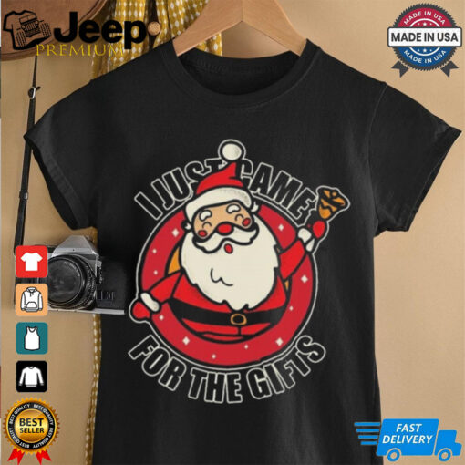 Santa Claus I Just Came For The Gifts Christmas Shirt