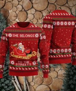 Santa Claus She Belongs To The Streets Ugly Christmas Sweater