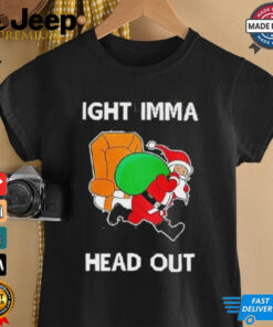 Santa Claus ight imma head out Merry Christmas shirt