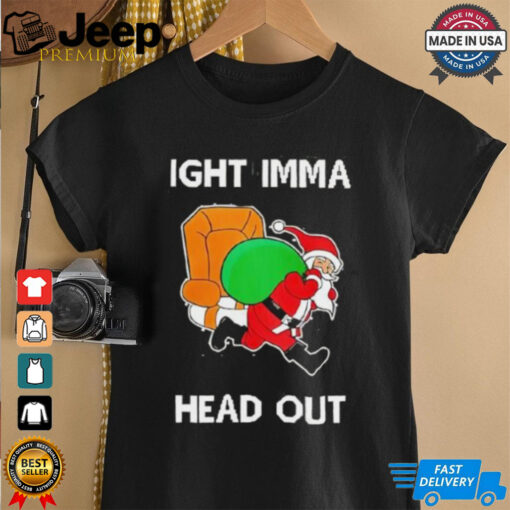 Santa Claus ight imma head out Merry Christmas shirt