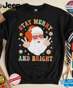 Santa Claus stay merry and bright Christmas shirt