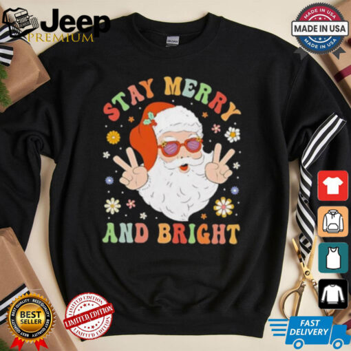 Santa Claus stay merry and bright Christmas shirt