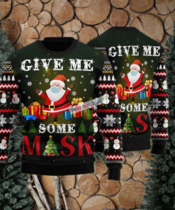 Santa Give Me Santa Some Mask Green Best Christmas Sweatshirts