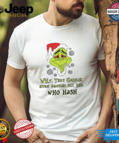 Santa Grinch Why That Grinch Even Smoked All The Who Hash Christmas 2024 Shirt