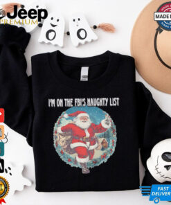 Santa I’m on the FBI’s naughty list Christmas shirt