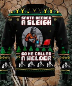 Santa Needed A Sleigh So He Called A Welder Sweater