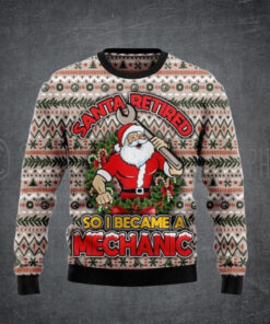 Santa Retired So I Became A Mechanic Christmas Sweater