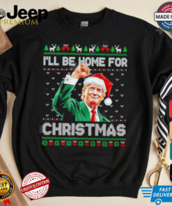 Santa Trump I’ll be home for christmas shirt