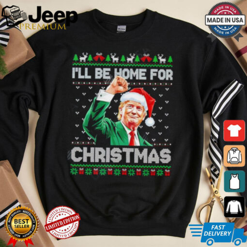 Santa Trump I’ll be home for christmas shirt