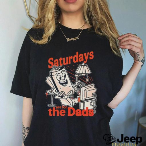 Saturdays are for the dads couch shirt