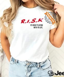 Sauce Walka Wearng Risk Its Risky Playing With Yo Life Shirt