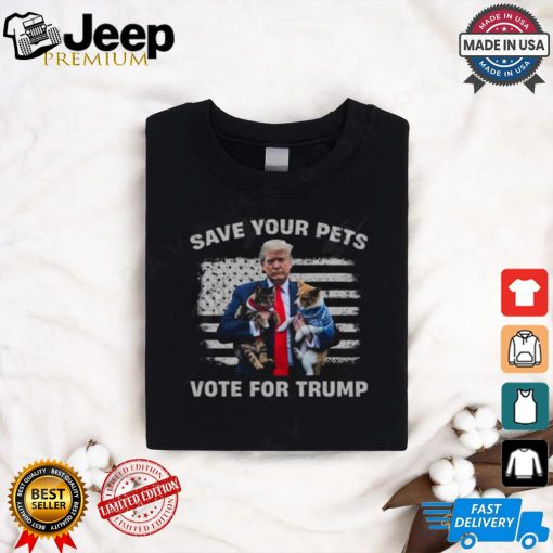 Save Your Pets, Vote For Trump T Shirt