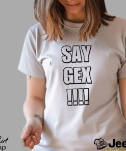 Say Gex Cringey T Shirt