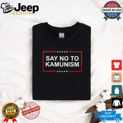 Say No To Kamunism shirt