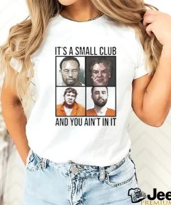 Scottie Scheffler Tiger Woods John Daly And Shooter McGavin It’s Small Arrest Club And You Ain’t In It 2024 shirt