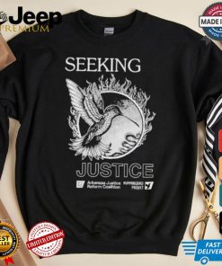 Seeking Justice Arkansas Justice Reform Coalition Hummingbird Project T shirt