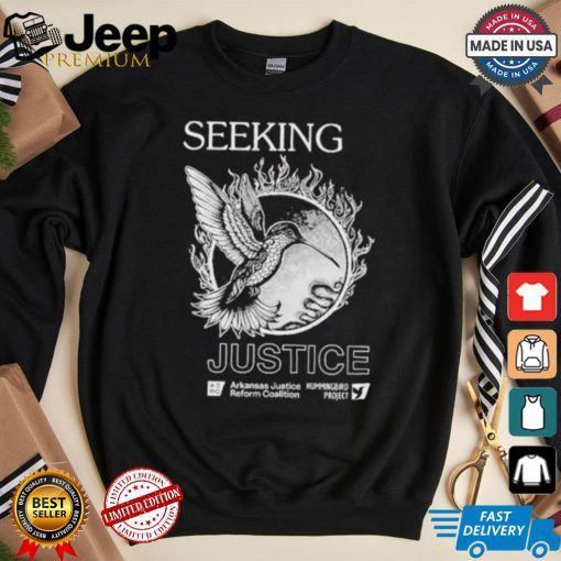 Seeking Justice Arkansas Justice Reform Coalition Hummingbird Project T shirt