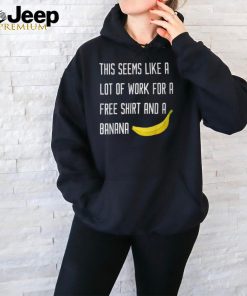 Seems Like A Lot Of Work For A Free Banana Running T T Shirt
