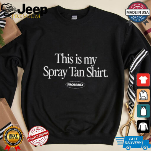 Shannon Ford Middleton This Is My Spray Tan t shirt