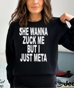 She Wanna Zuck Me But I Just Meta Shirt