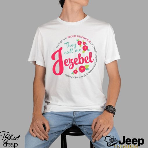 Sheila Gregoire They Call Me Jezebel Shirt