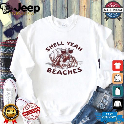 Shell Yeah Beaches T shirt