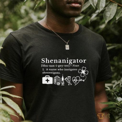 Shenanigator a nurse who instigates shenanigans shirt