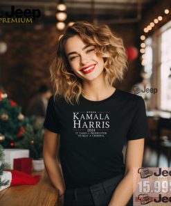 Shirt Kamala Harris 2024 It Takes A Prosecutor To Beat A Criminal shirt