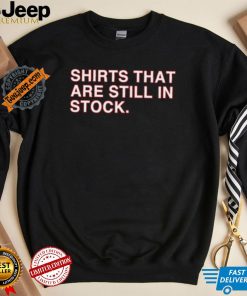 Shirts That Are Still In Stock Shirt