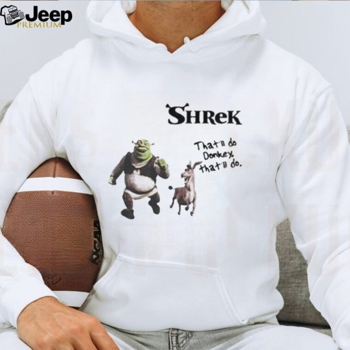 Shrek that’ll do donkey that’ll do shirt