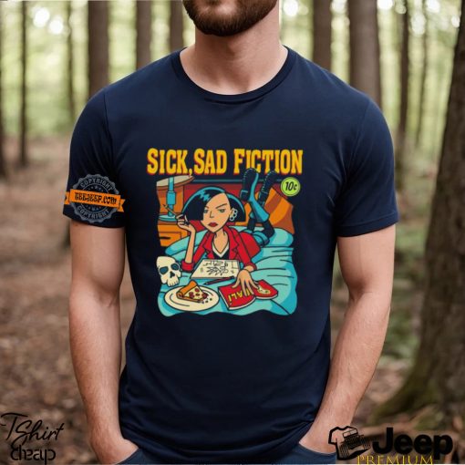 Sick sad fiction shirt