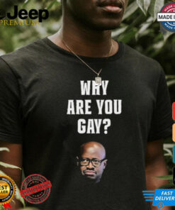 Simon Kaggwa Njala Why Are You Gay Shirt