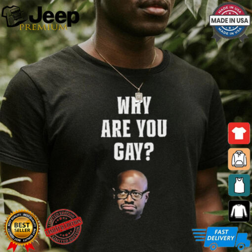 Simon Kaggwa Njala Why Are You Gay Shirt