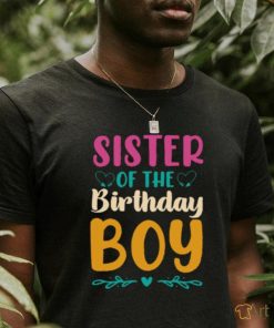 Sister of the birthday boy t shirt