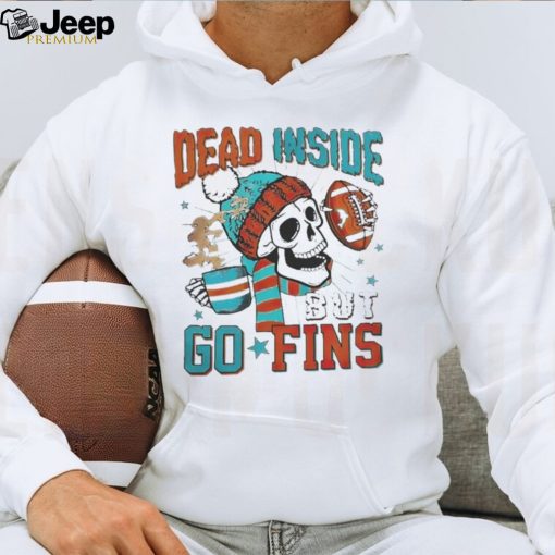 Skeleton Dead Inside But Go Fins Miami Dolphins T Shirts