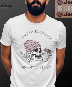 Skeleton I like book spicy and my coffee icy shirt